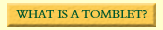 What is a Tomblet?